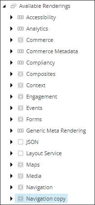 Copy of Navigation rendering in the Available Renderings folder. Copy of Navigation rendering in the Available Renderings folder.