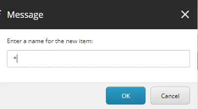 Entering an asterix in the Message dialog to name a new item.
